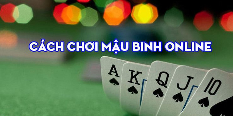 Năm chắc thuật ngữ cách chơi bài mậu binh 